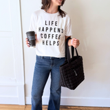Life Happens Coffee Helps Tee