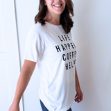Life Happens Coffee Helps Tee