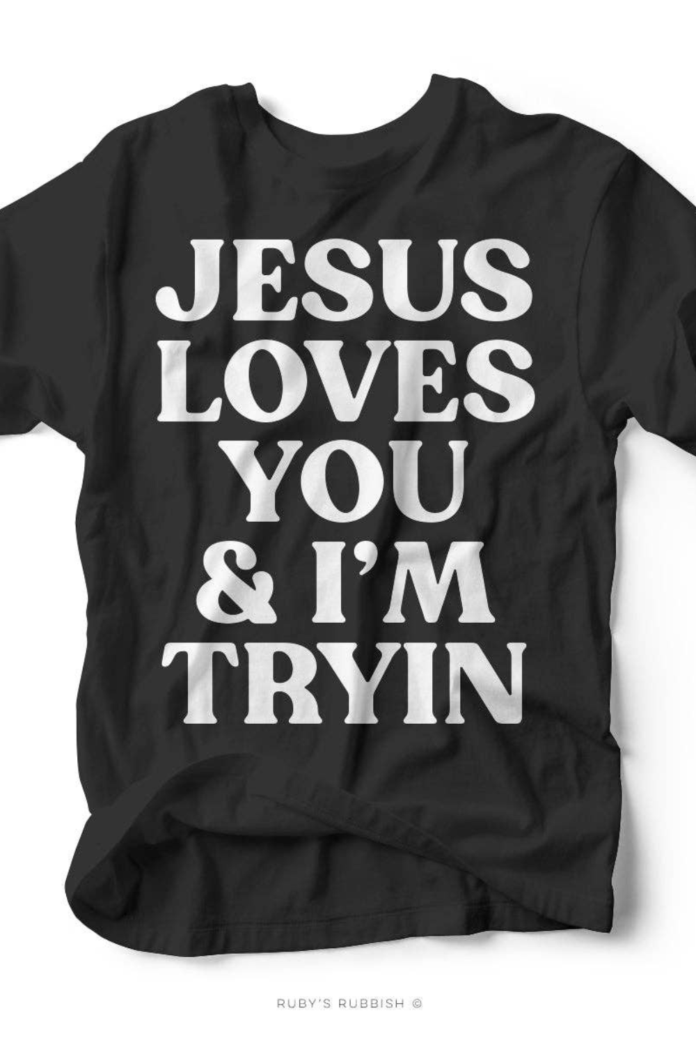 Jesus Loves You and I'm Trying Tee