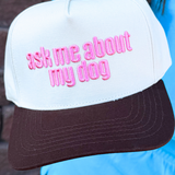 Ask Me About My Dog Trucker Hat