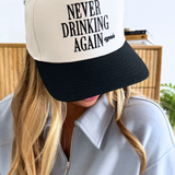 Never Drinking Again Trucker Hat